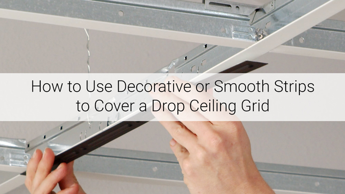 How to Use Decorative or Smooth Strips Drop Installations